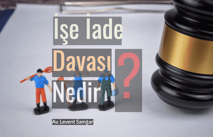 11İşe İade Davası