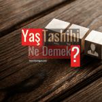 11Yaş Tashihi Ne Demek