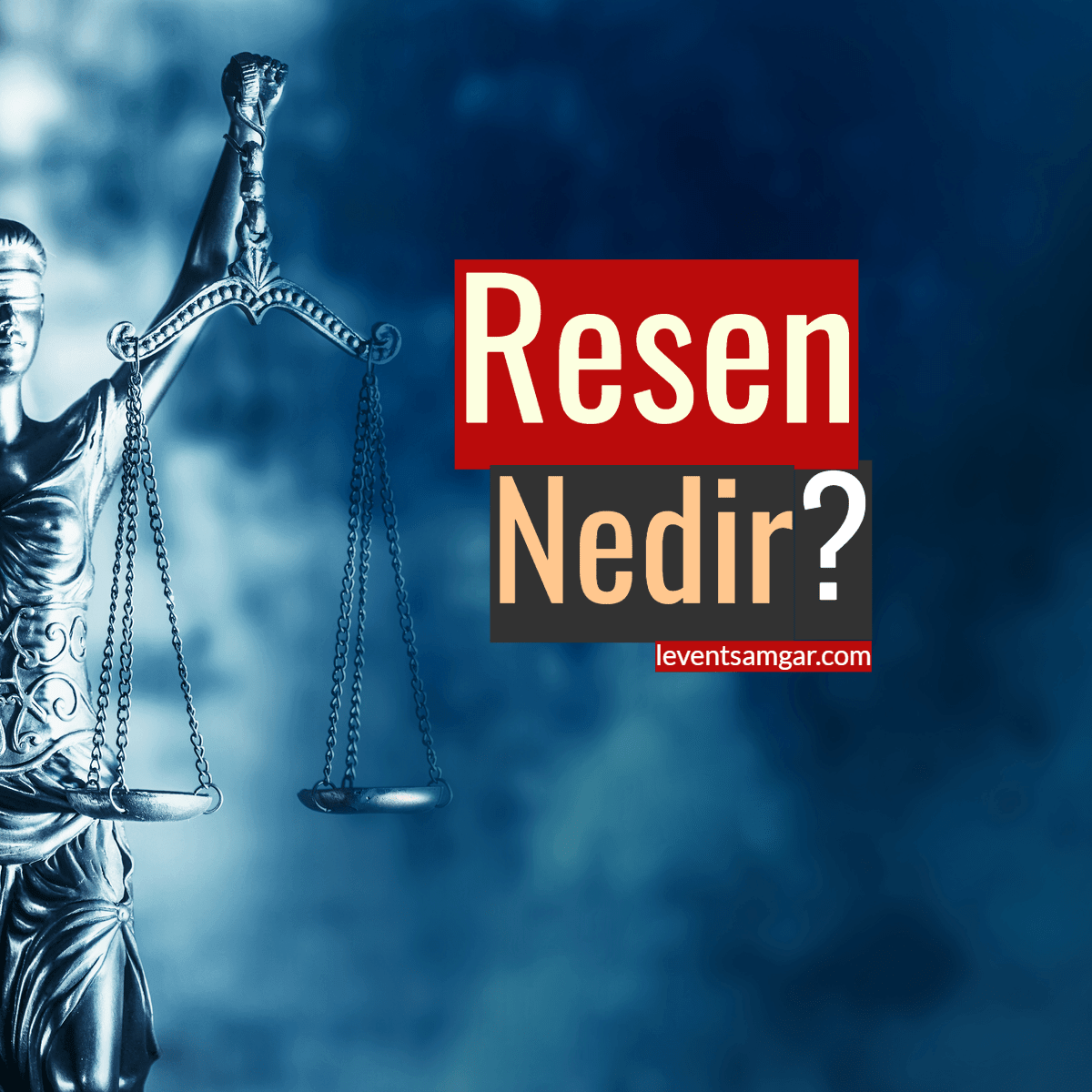 resen-ne-demek-2023-resen-nedir-avukat-levent-samgar